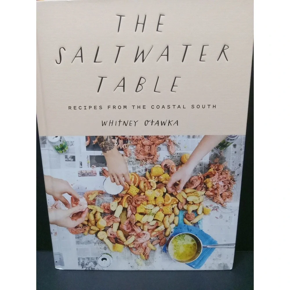 The Saltwater Table: Recipes from the Coastal South by Whitney Otawka Hardcover